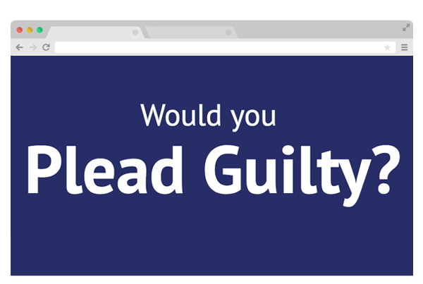 Would you plead guilty?